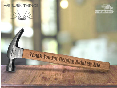 Thank You For Helping Build My Life - Custom Engraved Hammer * FREE SHIPPING * - Sentimental Personalized Gift That Hard To Shop For Person